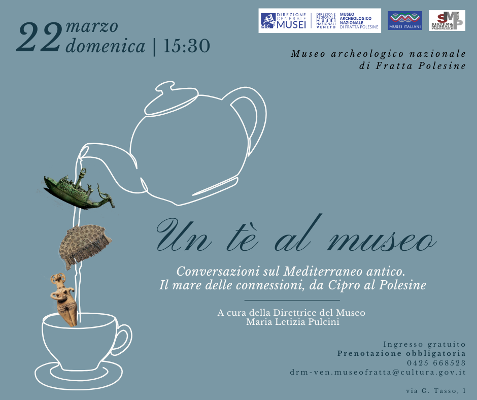 Museo di Fratta Polesine | UN TE' AL MUSEO - CONVERSAZIONI SUL MEDITERRANEO. DA CIPRO AL POLESINE